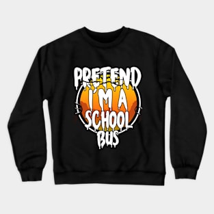 Pretend I'm A School Bus Halloween 2021 Costume Halloween Scary, Horror, Happy Halloween Day 2021 Crewneck Sweatshirt